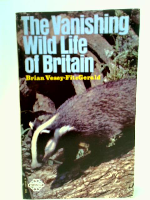 The Vanishing Wild Life of Britain von Brian Vesey-Fitzgerald