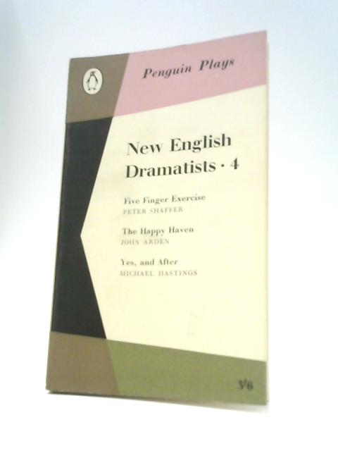 New English Dramatists 4: Yes and After, The Happy Haven, Five Finger Exercise By J.W.Lambert Tom Maschler (Eds.)