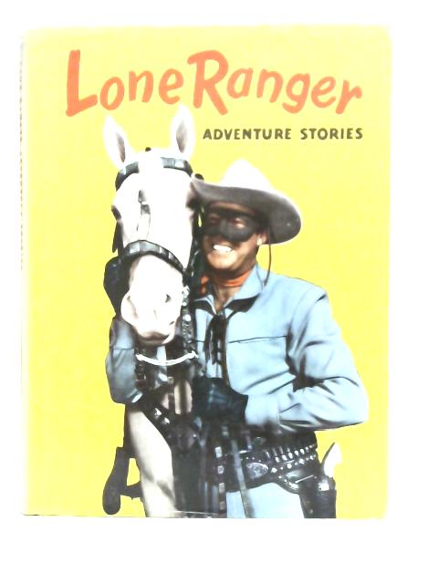 The Lone Ranger Adventure Stories By Richard Lewis