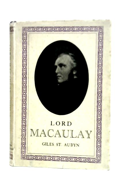 Lord Macaulay By Giles St. Aubyn