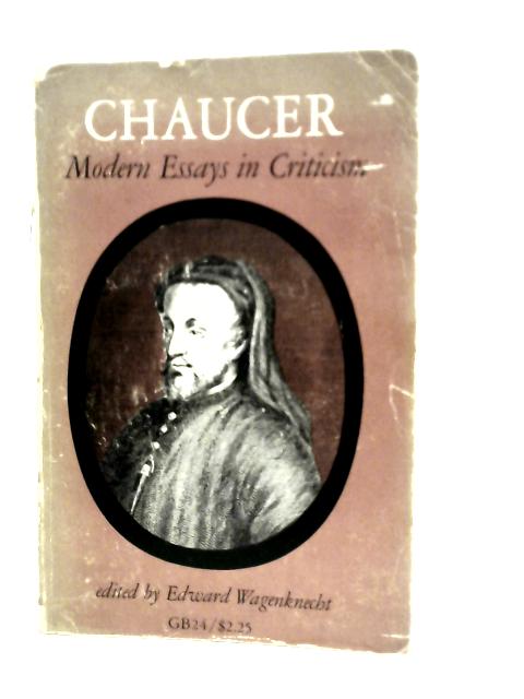 Chaucer. Modern Essays in Criticism von Edward Wagenknecht (Edt.)