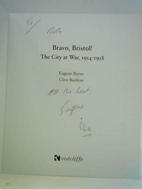 Bravo, Bristol! The City at War, 1914-1918 von Eugene Byrne and Clive Burlton