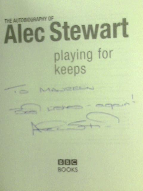 Playing for Keeps: The Autobiography of Alec Stewart By Alec Stewart