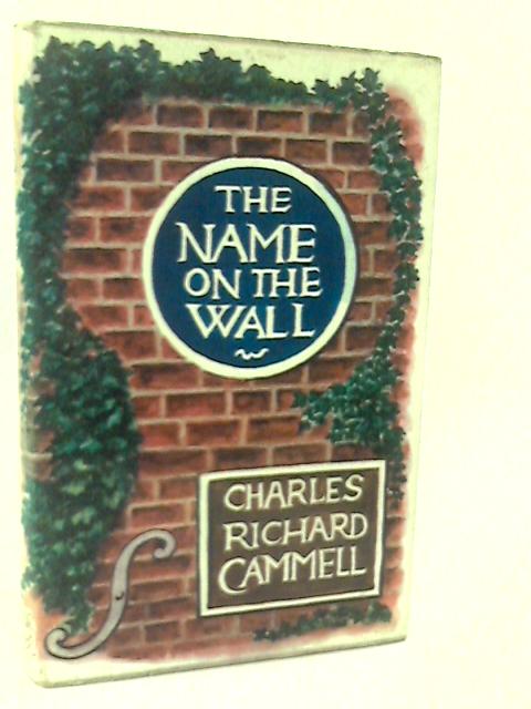 The Name on the Wall By Charles Richard. Cammell