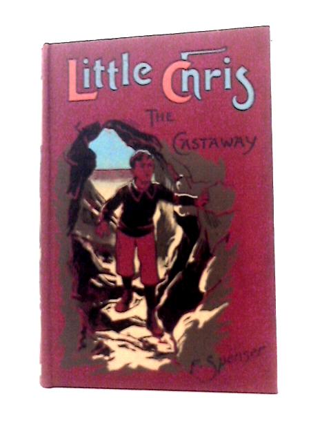 Little Chris The Castaway By F. Spenser