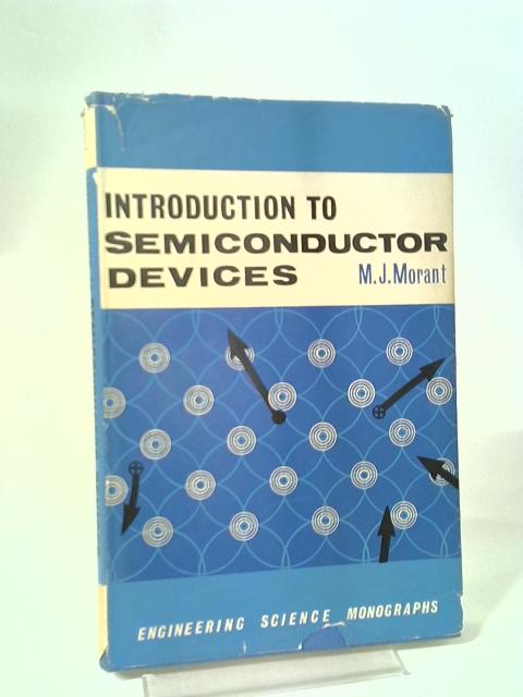 Introduction To Semiconductor Devices By M. J. Morant