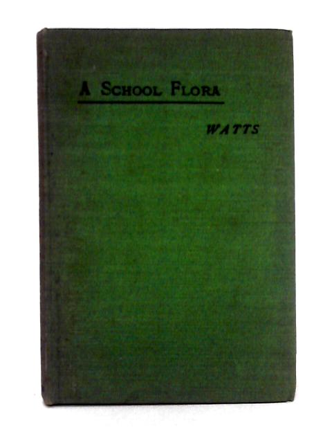 A School Flora By W. Marshall Watts