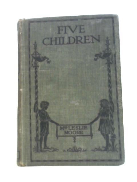 Five Children and Their Adventures By Mrs. Leslie Moore