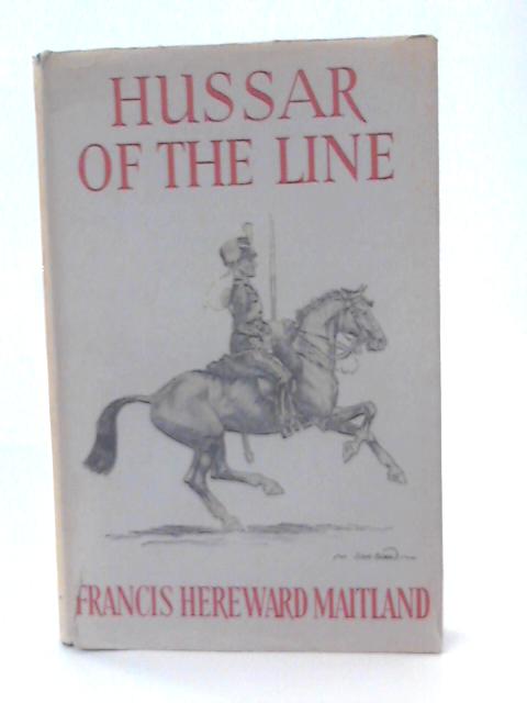 Hussar of the Line By Francis Hereward Maitland