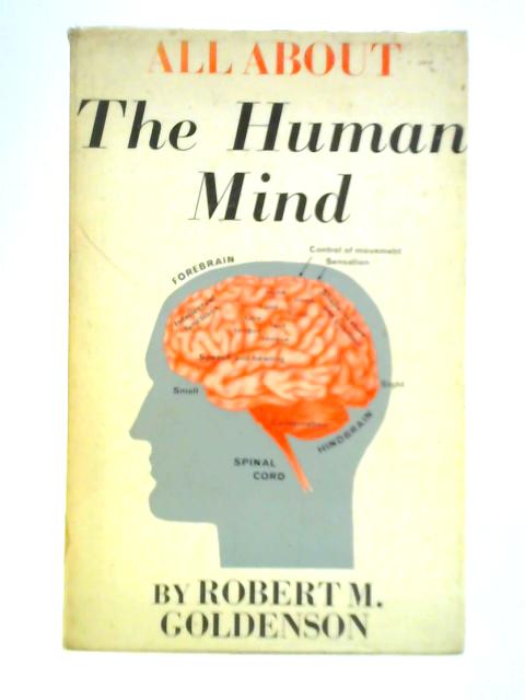 All About the Human Mind By Robert M. Goldenson