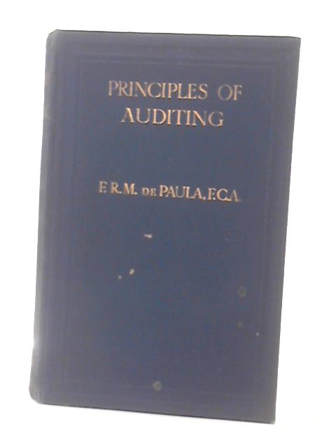 The principles of auditing; an practical manual for students & practitioners, by f. r. m. de paula By F.R.M De Paula