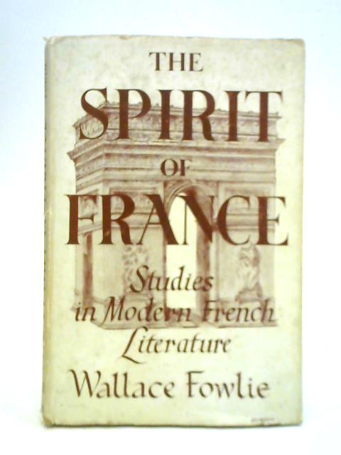 The Spirit of France: Studies in Modern French Literature von W. Fowlie