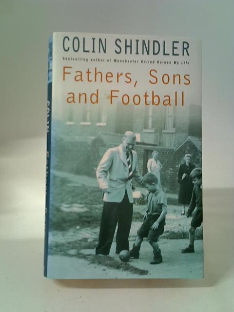 Fathers, Sons and Football von Colin Shindler