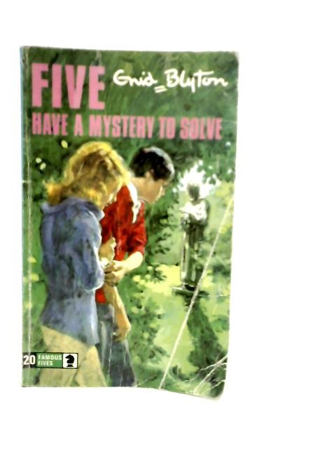 Five Have a Mystery to Solve By Enid Blyton