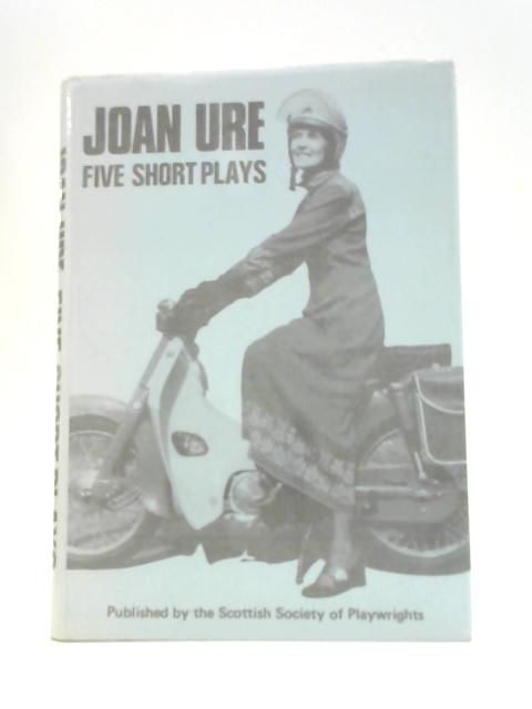 Five Short Plays By Joan Ure