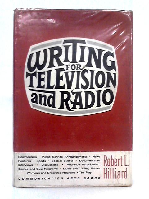 Writing For Television and Radio By Robert L. Hilliard