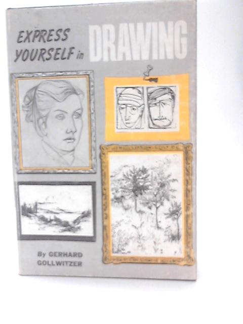 Express Yourself in Drawing By Gerhard Gollwitzer