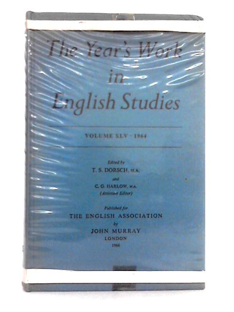 The Year's Work in English Studies, Volume XLV, 1964 von T.S. Dorsch, C.G. Harlow