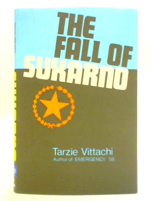 The Fall of Sukarno By Tarzie Vittachi