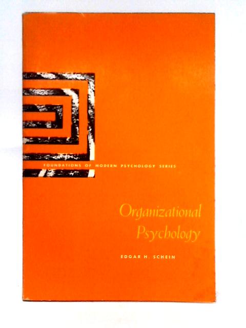 Organizational Psychology (Foundations of Modern Psychology Series) By Edgar H Schein