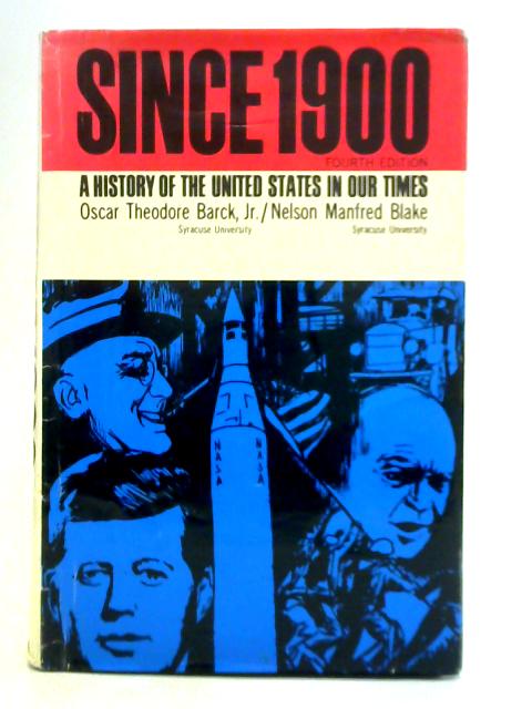 Since 1900 - A History of United States in Our Times By Barck & Blake