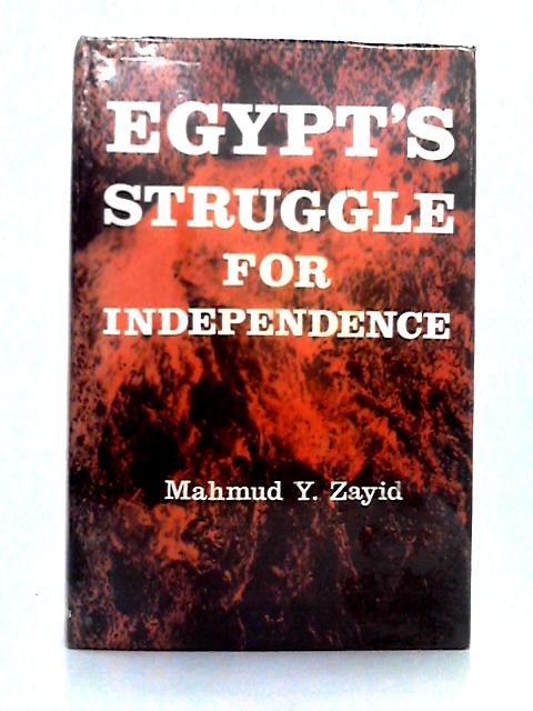 Egypt's Struggle for Independence By Mahmud Y. Zayid