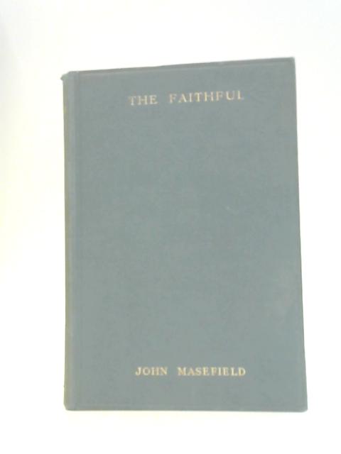 The Faithful: a Tragedy in Three Acts von John Masefield