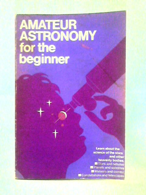 Amateur Astronomy for the Beginner von H. Charles Woodruff