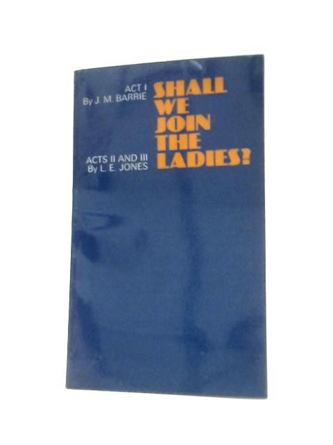 Shall We Join the Ladies By J M Barrie L.E. Jones