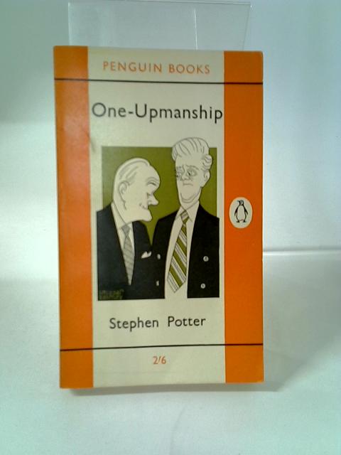 One-upmanship (1828) By Stephen Potter