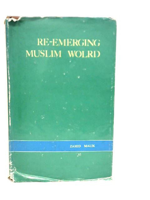 Re-Emerging Muslim World von Zahid Malik (Edt.)
