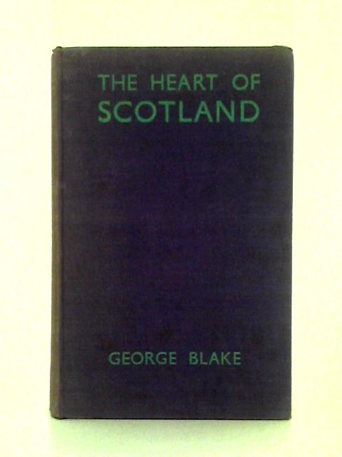 The Heart of Scotland By George Blake