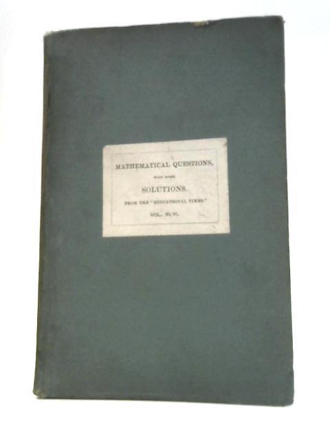 Mathematical Questions and Solutions Vol. XLVI von W.J.C.Miller (Ed.)