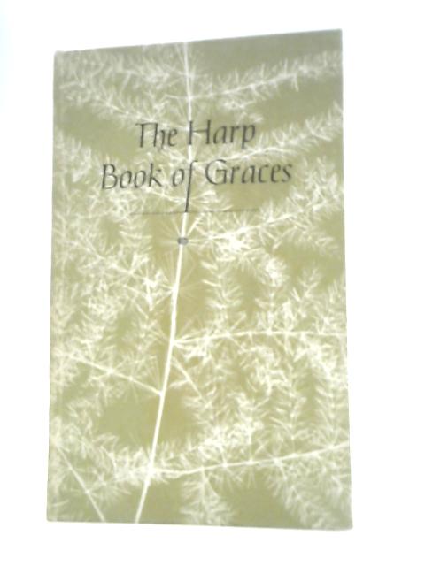 The Harp Book of Graces: Prayer at the Table, From the Eighth Century to the Present Day By John Trench