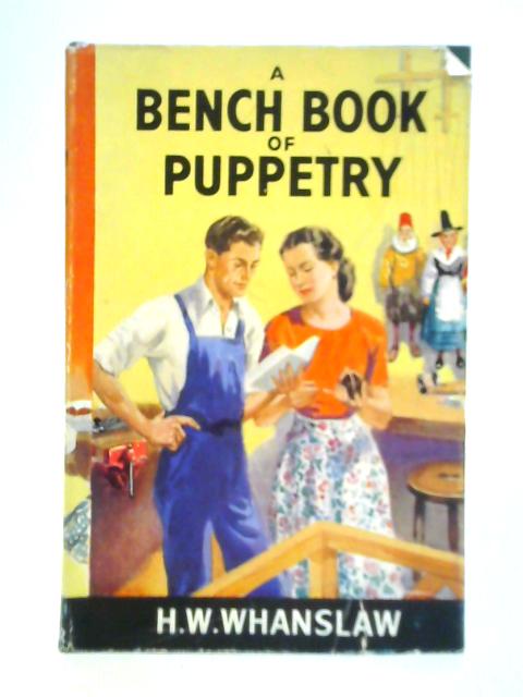 A Bench Book of Puppetry; Containing Useful References in Alphabetical Order von H. W. Whanslaw (Compiler)