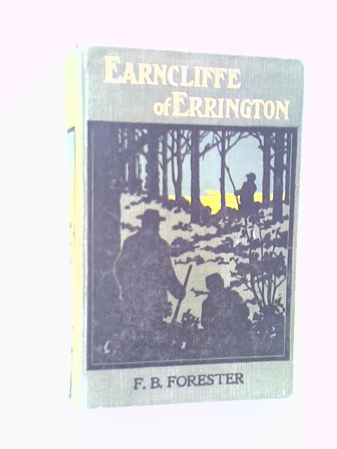 Earncliffe Of Errington By F B Forester