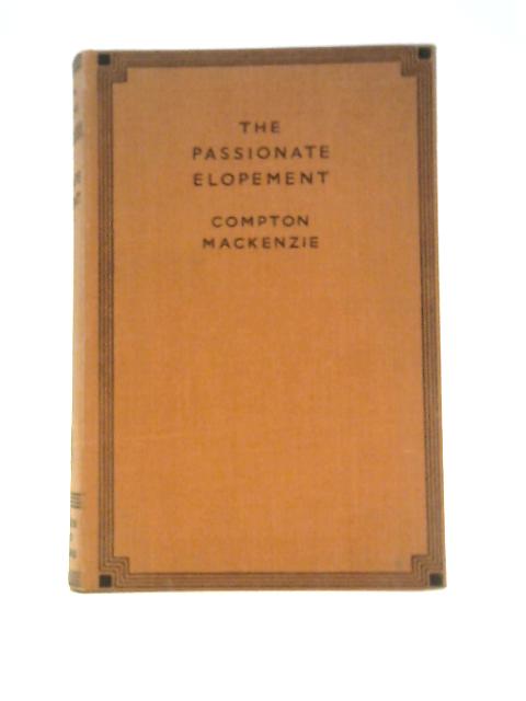 Passionate Elopement By Compton Mackenzie