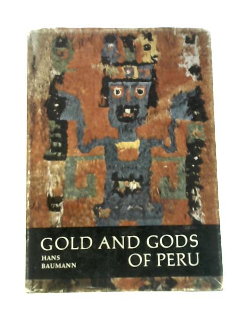 Gold and Gods of Peru von Hans Baumann