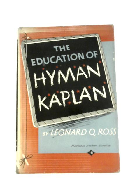 The Education of Hyman Kaplan By Leonard Q Ross