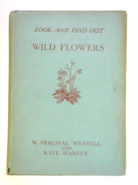 Wildflowers - Look and Find Out Book II By W Percival Westell & Kate Harvey