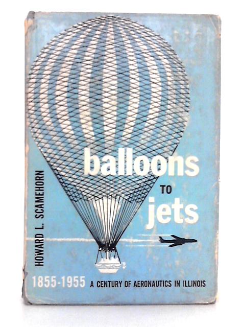 Balloons to Jets par Howard L. Scamehorn