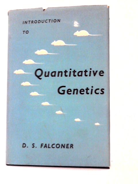 Introduction to Quantitative Genetics: (Reprinted with Amendments) By D. S. Falconer