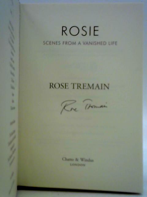 Rosie: Scenes from a Vanished Life By Rose Tremain