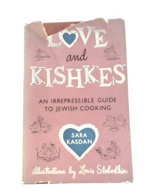 Love And Kishkes. Jewish Cooking By Kasdan, Sara