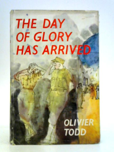 The Day of Glory Has Arrived By Oliver Todd