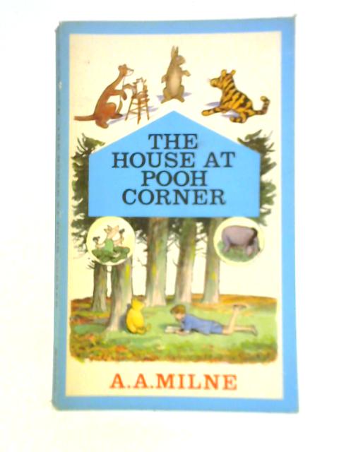 The House at Pooh Corner By A. A. Milne