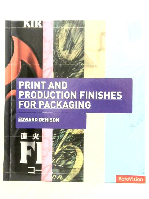 Print and Production Finishes for Packaging By Edward Denison