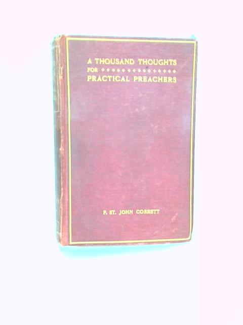 A Thousand Thoughts for Practical Preachers By F St John Corbett