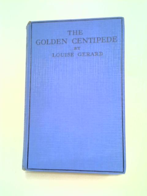 The Golden Centipede By Louise Gerard