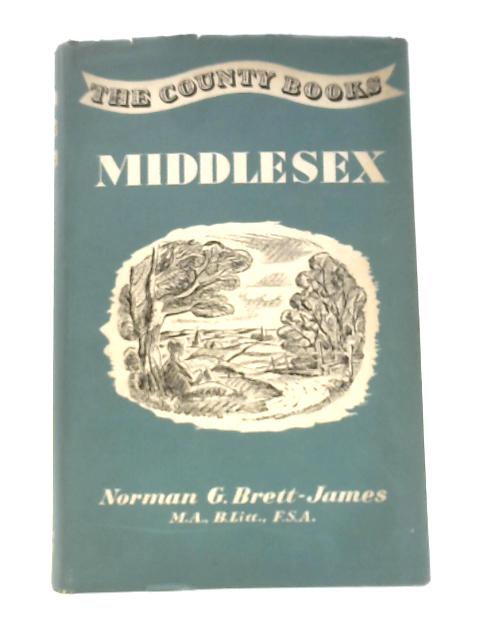 Middlesex (County Books Series) By Norman G. Brett-James